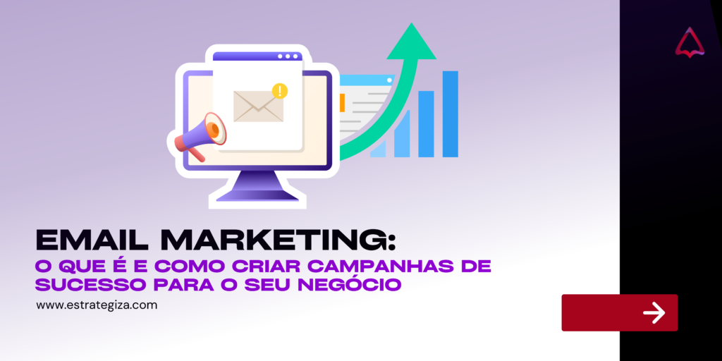 Entenda o passo a passo para estruturar um e-mail marketing para o seu negócio e aumentar as conversões.